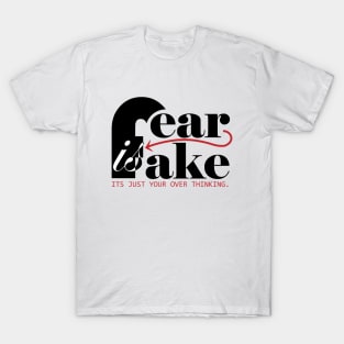 Fear is Fake motivational quote T-Shirt